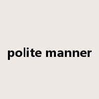 polite manner是什么意思