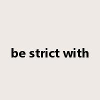 be strict with是什么意思