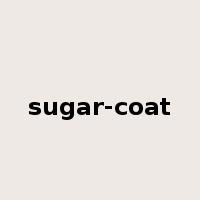 sugar-coat是什么意思