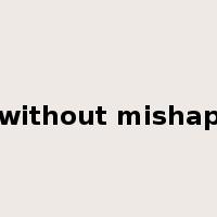 without mishap是什么意思