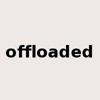 offloaded是什么意思