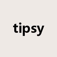 tipsy是什么意思