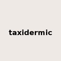 taxidermic是什么意思