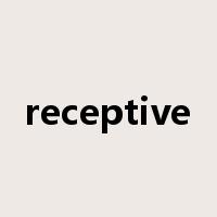 receptive是什么意思