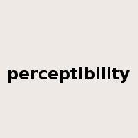 perceptibility是什么意思