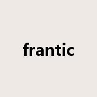 frantic是什么意思