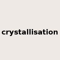 crystallisation是什么意思