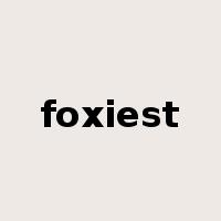 foxiest是什么意思