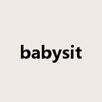 babysit是什么意思