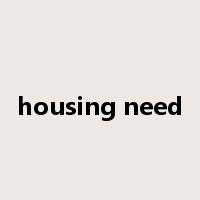 housing need是什么意思