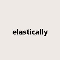 elastically是什么意思
