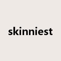 skinniest是什么意思