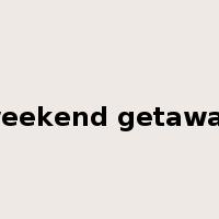 weekend getaway是什么意思