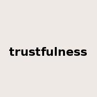 trustfulness是什么意思