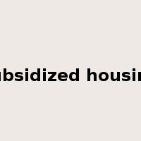 subsidized housing是什么意思