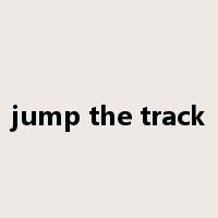 jump the track是什么意思