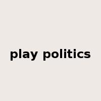 play politics是什么意思