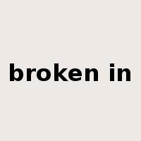 broken in是什么意思