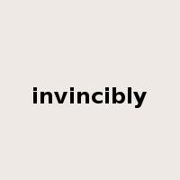 invincibly是什么意思