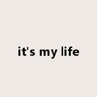 it's my life是什么意思