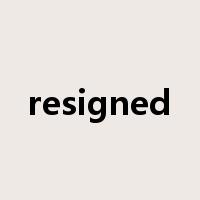 resigned是什么意思