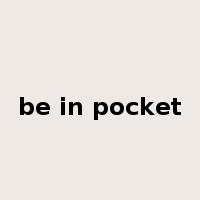 be in pocket是什么意思