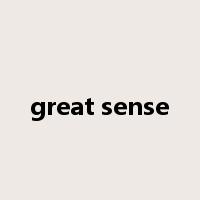 great sense是什么意思