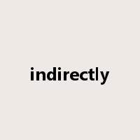 indirectly是什么意思