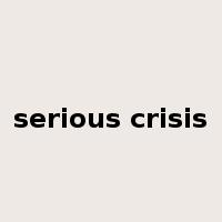 serious crisis是什么意思