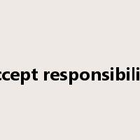 accept responsibility是什么意思