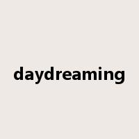daydreaming是什么意思