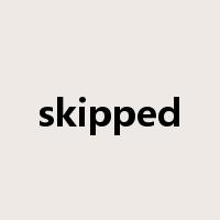skipped是什么意思