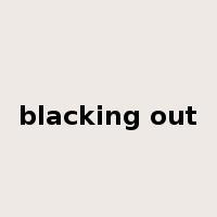 blacking out是什么意思