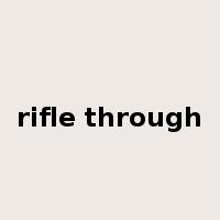 rifle through是什么意思