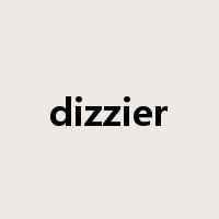 dizzier是什么意思