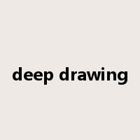 deep drawing是什么意思