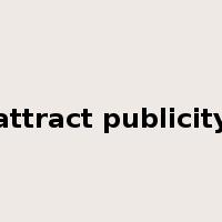attract publicity是什么意思