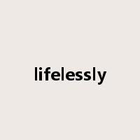 lifelessly是什么意思