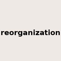 reorganization是什么意思