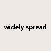 widely spread是什么意思