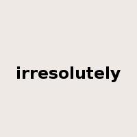 irresolutely是什么意思