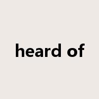 heard of是什么意思