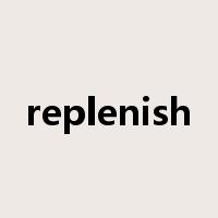 replenish是什么意思