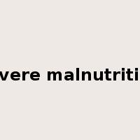 severe malnutrition是什么意思