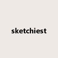 sketchiest是什么意思