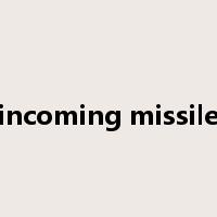 incoming missile是什么意思