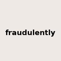 fraudulently是什么意思
