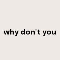 why don't you是什么意思