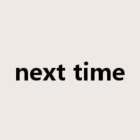 next time是什么意思