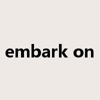 embark on是什么意思